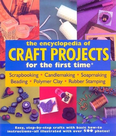 Beispielbild fr The Encyclopedia of Craft: Projects for the First Time zum Verkauf von Better World Books