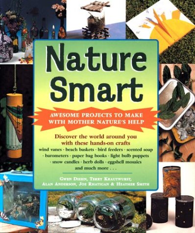 9781402705151: Nature Smart: Awesome Projects to Make with Mother Nature's Help
