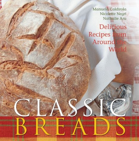 Stock image for Classic Breads: Delicious Recipes from Around the World for sale by Wonder Book