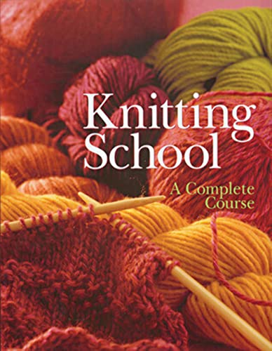 Stock image for Knitting School: A Complete Course for sale by SecondSale