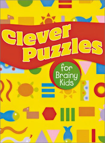 Clever Puzzles for Brainy Kids (9781402705502) by Sterling Publishing Co., Inc.