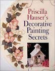 Imagen de archivo de Priscilla Hauser's Decorative Painting Secrets a la venta por SecondSale