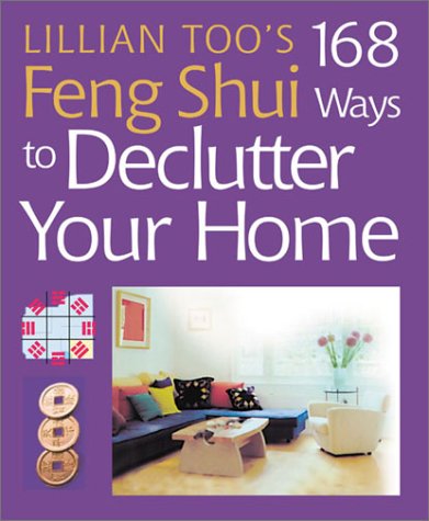Imagen de archivo de Lillian Too's 168 Feng Shui Ways to Declutter Your Home a la venta por Gulf Coast Books