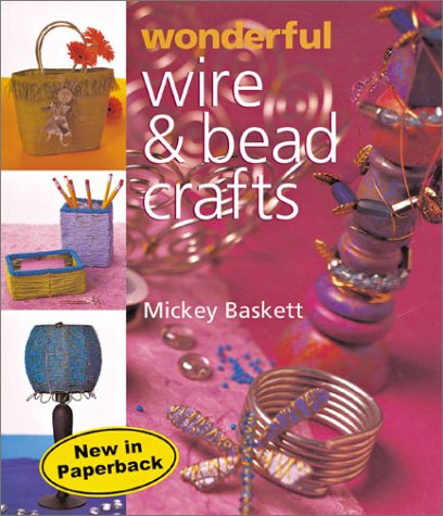 9781402706158: WONDERFUL WIRE AND BEAD CRAFTS