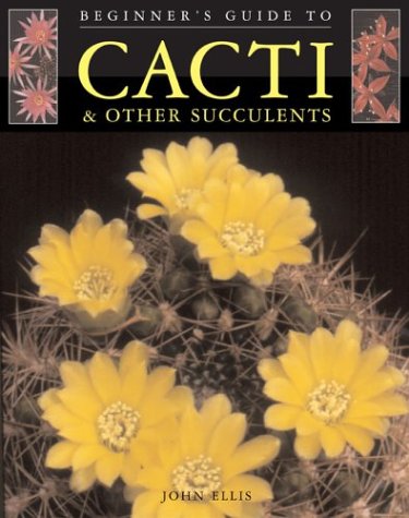 9781402706226: Beginner's Guide to Cacti & Other Succulents (Beginner's Guides (Sterling Publishing))