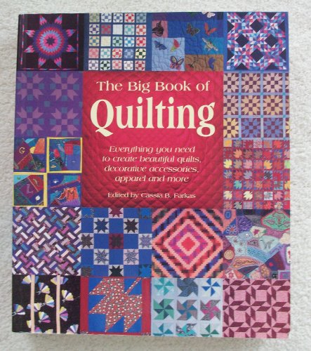 Stock image for Big Book of Quilting : Everything You Need to Create Beautiful Quilts, Decorative Accessories, Apparel and More for sale by Better World Books