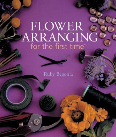 Beispielbild fr Flower Arranging for the First Time zum Verkauf von Better World Books