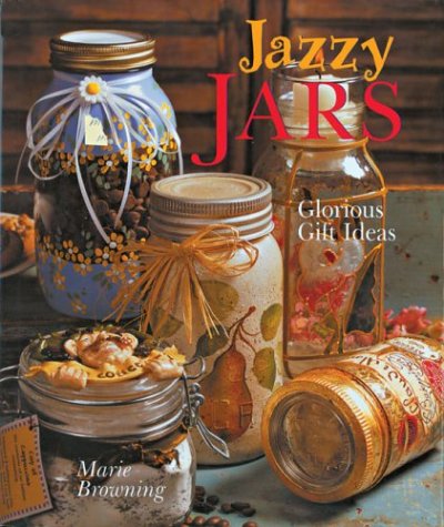 Stock image for Jazzy Jars: Glorious Gift Ideas for sale by HPB-Diamond