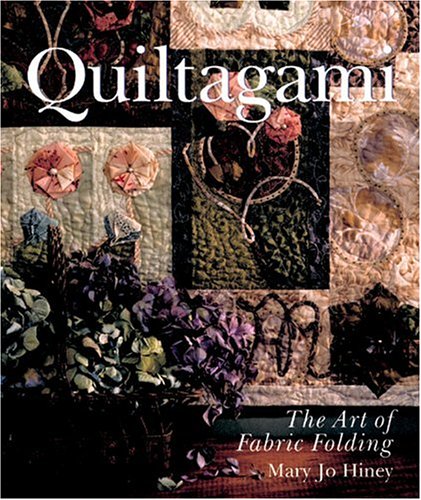 Stock image for Quiltagami : The Art of Fabric Folding for sale by Better World Books