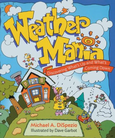 Stock image for Weather Mania: Discovering What's Up and What's Coming Down for sale by HPB Inc.