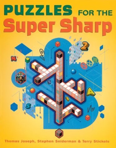 Puzzles for the Super Sharp (9781402708763) by Joseph, Thomas; Sniderman, Stephen; Stickels, Terry