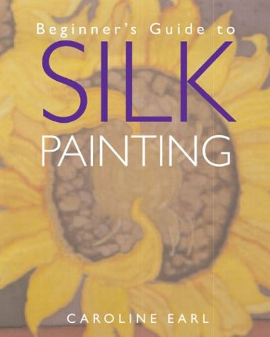 9781402708794: Beginner's Guide to Silk Painting