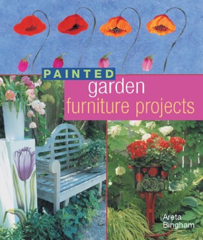 Painted Garden Furniture Projects (9781402708879) by Bingham, Areta