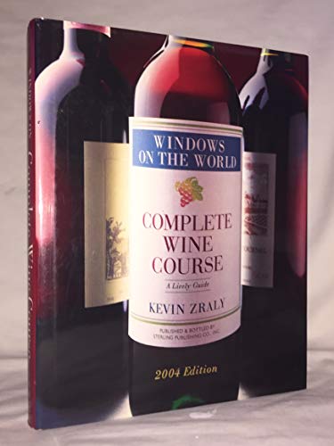 Stock image for Windows on the World Complete Wine Course: 2004 Edition: A Lively Guide (Kevin Zraly's Complete Wine Course) for sale by Once Upon A Time Books