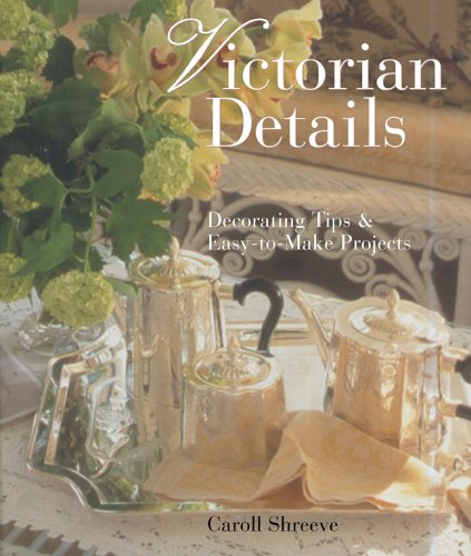 Stock image for Victorian Details: Decorating Tips & Easy-to-Make Projects for sale by Half Price Books Inc.