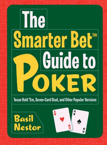 Beispielbild fr The Smarter Bet Guide to Poker: Texas Hold 'Em, Seven-Card Stud, and Other Popular Versions (Smarter Bet Guides) zum Verkauf von Wonder Book