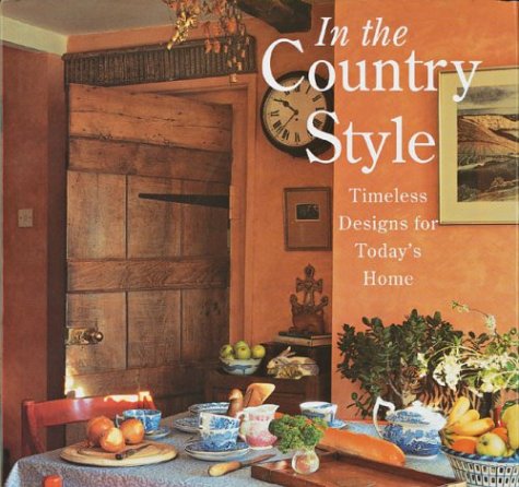 Stock image for In The Country Style: Timeless Designs for Today's Home for sale by Once Upon A Time Books