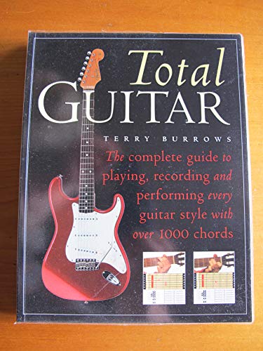 Imagen de archivo de Total Guitar : The Complete Guide to Playing, Recording and Performing Every Guitar Style with over 1000 Chords a la venta por Better World Books