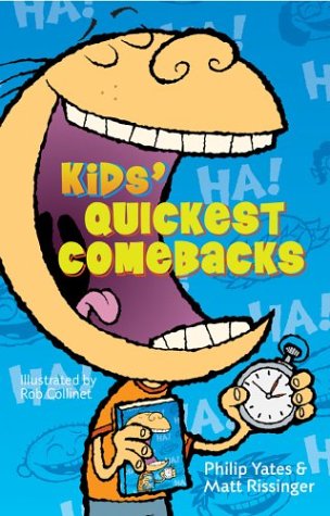 Kids' Quickest Comebacks (9781402709876) by Rissinger, Matt; Yates, Philip