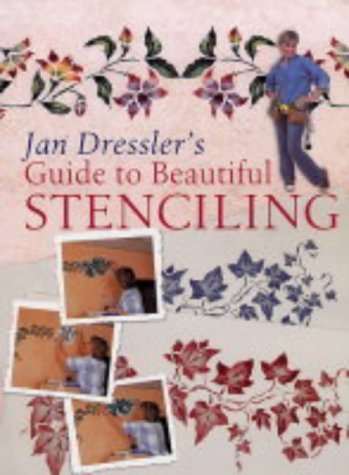 Imagen de archivo de Jan Dressler's Guide to Beautiful Stenciling a la venta por Your Online Bookstore