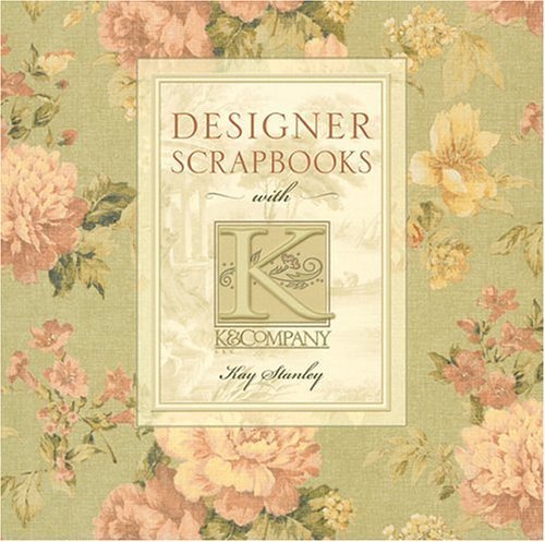 Beispielbild fr Designer Scrapbooks with K & Company zum Verkauf von SecondSale
