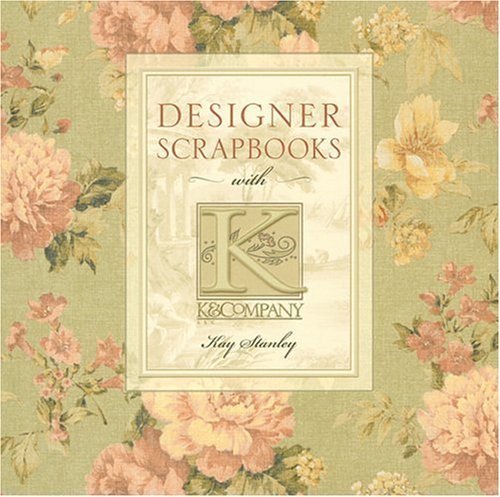 Imagen de archivo de Designer Scrapbooks with K & Company a la venta por SecondSale