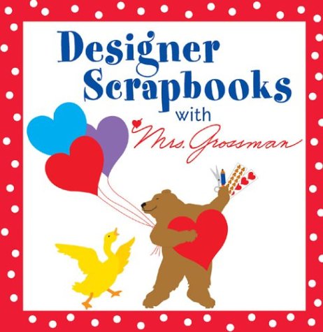 Imagen de archivo de Designer Scrapbooks with Mrs. Grossman a la venta por Half Price Books Inc.