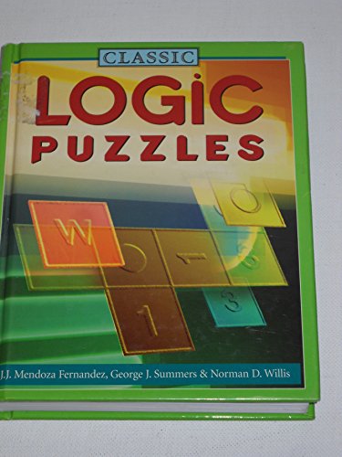 Classic Logic Puzzles (9781402710636) by Mendoza Fernandez, J. J.; Summers, George J.; Willis, Norman D.