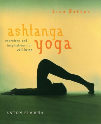 9781402711534: Live Better Ashtanga Yoga: Exercises and Inspriations for Well-Being