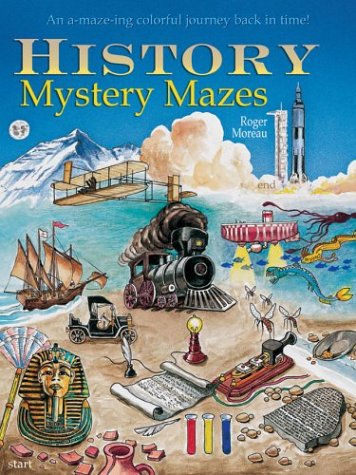 Stock image for History Mystery Mazes : An A-Maze-Ing Colorful Journey Back in Time for sale by Better World Books