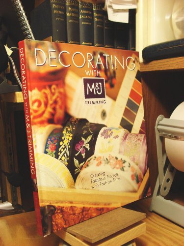 Stock image for Decorating with M&J Trimming: Creating Fabulous Projects with Fashion Trims for sale by SecondSale