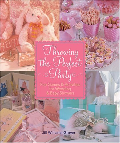 Stock image for Throwing the Perfect Party : Fun Games and Activities for Wedding and Baby Showers for sale by Better World Books