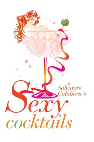 Beispielbild fr Sexy Cocktails zum Verkauf von ThriftBooks-Dallas
