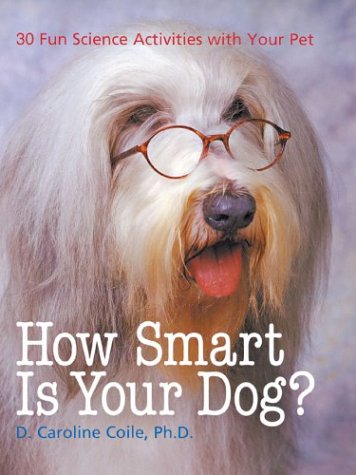 Beispielbild fr How Smart Is Your Dog?: 30 Fun Science Activities with Your Pet zum Verkauf von Wonder Book