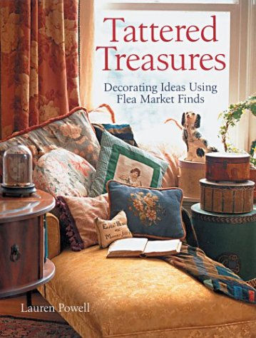 Beispielbild fr Tattered Treasures : Decorating Ideas Using Flea Market Finds zum Verkauf von Better World Books