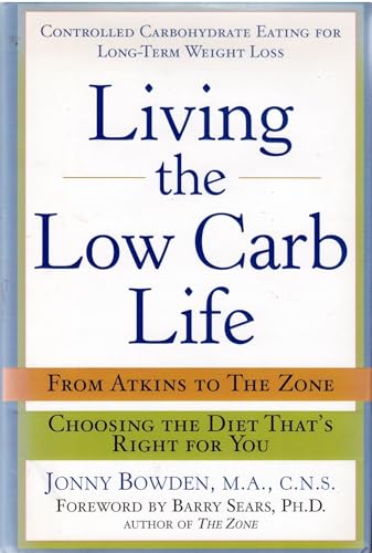 9781402713989: Living the Low-Carb Life: From Atkins to the Zone Choosing the Diet That's Right for You