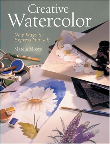 Stock image for Creative Watercolor : New Ways to Express Yourself for sale by Better World Books: West