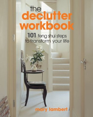 Beispielbild fr The Declutter Workbook: 101 Feng Shui Steps to Transform Your Life zum Verkauf von Once Upon A Time Books