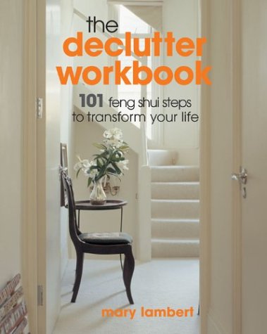 Imagen de archivo de The Declutter Workbook: 101 Feng Shui Steps to Transform Your Life a la venta por Wonder Book
