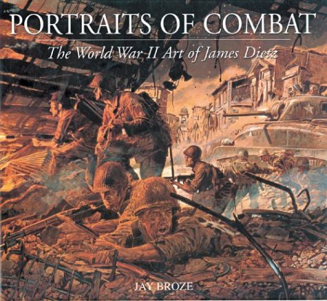 Stock image for Portraits of Combat: The World War II Art of James Dietz for sale by ThriftBooks-Atlanta