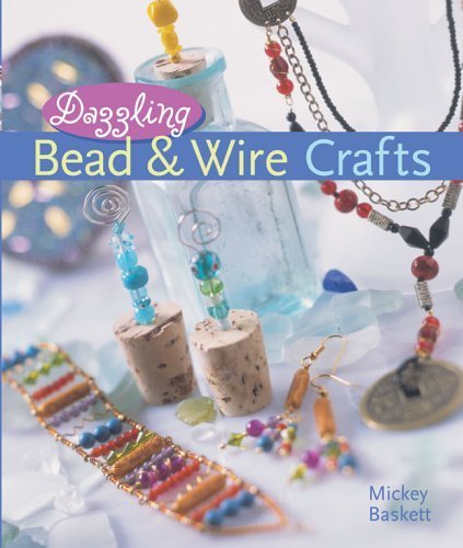 Stock image for Dazzling Bead and Wire Crafts for sale by Hay-on-Wye Booksellers