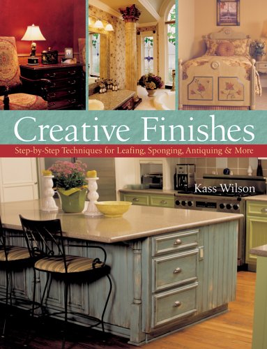 Stock image for Creative Finishes: Step-By-Step Techniques for Leafing, Sponging, Antiquing & More for sale by Hay-on-Wye Booksellers