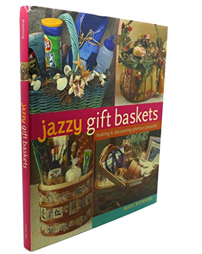 Stock image for Jazzy Gift Baskets : Making and Decorating Glorious Presents for sale by Better World Books: West