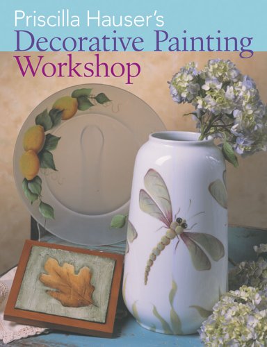 Beispielbild fr Priscilla Hauser's Decorative Painting Workshop zum Verkauf von Better World Books