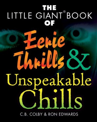 Stock image for The Little Giant Book of Eerie Thrills and Unspeakable Chills for sale by Better World Books: West