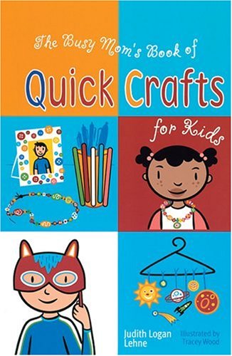 Stock image for The Busy Mom's Book of Quick Crafts for Kids for sale by ThriftBooks-Atlanta