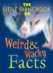Beispielbild fr The Little Giant Book of Weird and Wacky Facts zum Verkauf von Better World Books