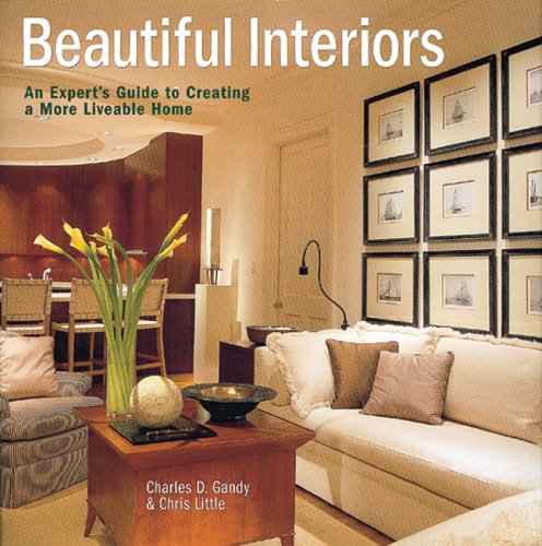 Beispielbild fr Beautiful Interiors : An Expert's Guide to Creating a More Liveable Home zum Verkauf von Better World Books