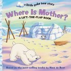 9781402716348: Where Is Mother?: A Lift the Flap Book (A Little Polar Bear Story)
