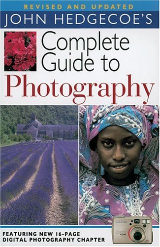 Imagen de archivo de John Hedgecoe's Complete Guide to Photography, Revised and Updated a la venta por Gulf Coast Books